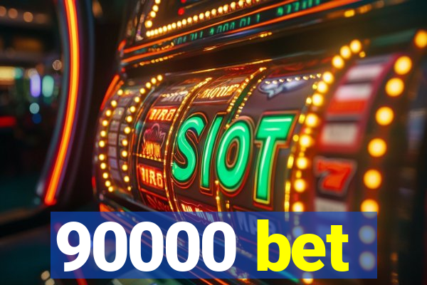 90000 bet